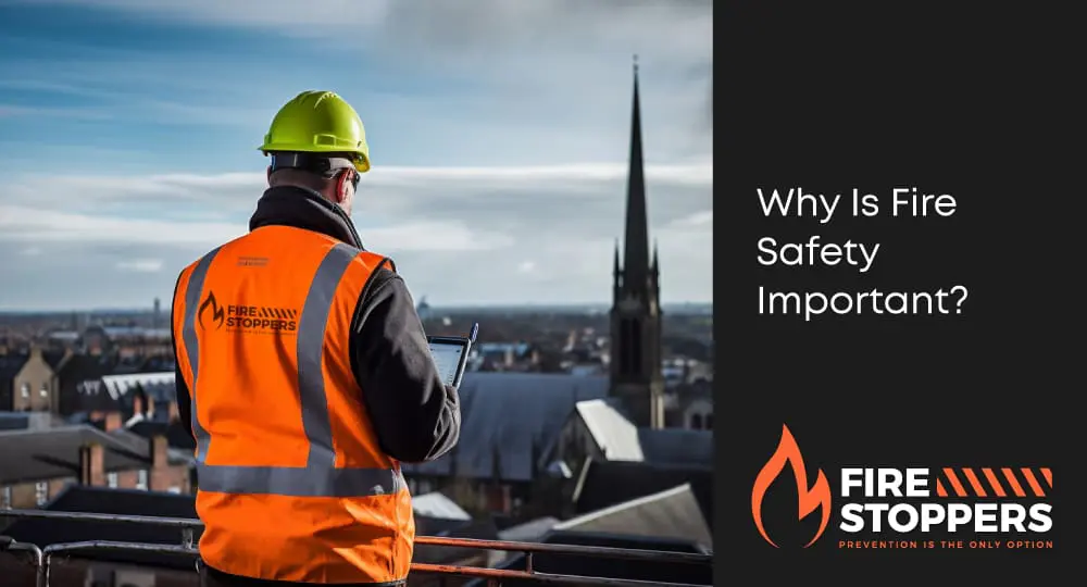 blog post whiy is fire safety so important