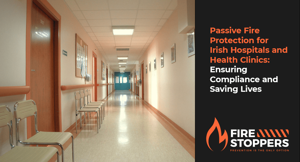 Passive Fire Protection for Irish Hospitals